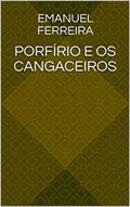 Ler Porfírio e os Cangaceiros, do autor Emanuel Ferreira