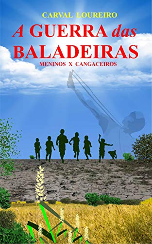 Ler A GUERRA DAS BALADEIRAS: MENINOS X CANGACEIROS, do autor CARVAL LOUREIRO