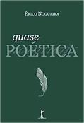 Ler Quase Poética, do autor Erico Nogueira Ler Quase Poética, do autor Erico Nogueira
