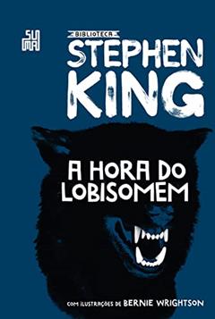 A hora do lobisomem (Coleção Biblioteca Stephen King), do autor Stephen King