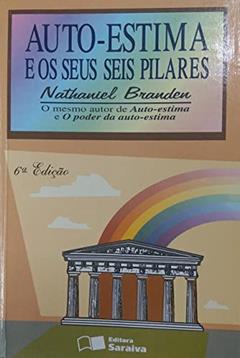 Auto-estima e os Seus Seis Pilares, do autor Nathaniel Branden