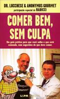 Ler Comer Bem, sem Culpa, do autor Fernando Lucchese; José Antonio Pinheiro Machado; Iotti Ler Comer Bem, sem Culpa, do autor Fernando Lucchese; José Antonio Pinheiro Machado; Iotti