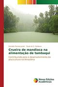 Ler Crueira de mandioca na alimentação de tambaqui: Contribuindo para o desenvolvimento da piscicultura na Amazônia, do autor Pereira Junior Geraldo; de S. Barbosa Paula Ler Crueira de mandioca na alimentação de tambaqui: Contribuindo para o desenvolvimento da piscicultura na Amazônia, do autor Pereira Junior Geraldo; de S. Barbosa Paula
