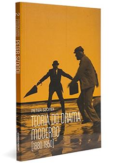 Teoria do Drama Moderno. 1880-1950 - Coleção Cinema, Teatro e Modernidade, do autor Peter Szondi