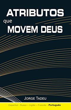 Atributos que movem Deus, do autor Jorge Tadeu