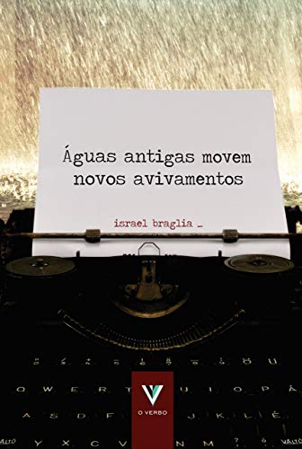 Ler Águas Antigas Movem Novos Avivamentos, do autor Israel Braglia