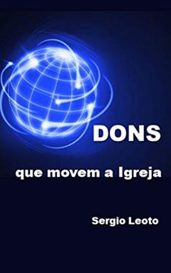 Dons que movem a Igreja, do autor Sergio Leoto