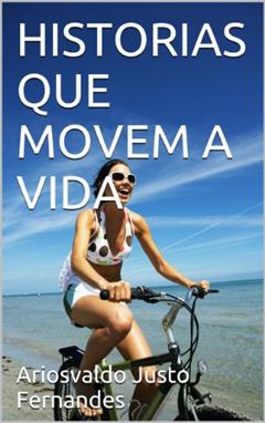 HISTORIAS QUE MOVEM A VIDA, do autor Ari Fernandes