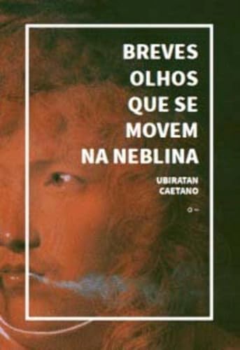 Ler Breves Olhos Que Se Movem Na Neblina, do autor Ubiratan Caetano Ler Breves Olhos Que Se Movem Na Neblina, do autor Ubiratan Caetano