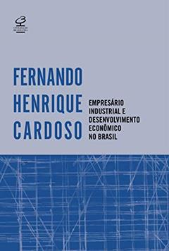 Empresário industrial e desenvolvimento econômico no Brasil, do autor Fernando Henrique Cardoso