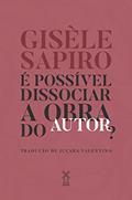 Ler É possível dissociar a obra do autor, do autor Gisèle Sapiro