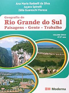 Geografia do Rio Grande do Sul: Paisagens . Gente . Trabalho, do autor Ana Maria Radaelli da Silva; Juçara Spinelli; Zélia Guareschi Fioreze