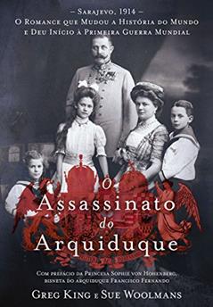 O Assassinato do Arquiduque, do autor Greg King