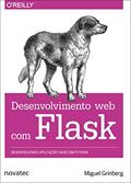 Ler Desenvolvimento web com Flask: Desenvolvendo aplicações web com Python, do autor Miguel Grinberg Ler Desenvolvimento web com Flask: Desenvolvendo aplicações web com Python, do autor Miguel Grinberg