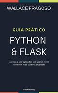 Ler Guia Prático Python & Flask: Aprenda a criar aplicações web usando o mini framework mais usado na atualidade, do autor Wallace Fragoso