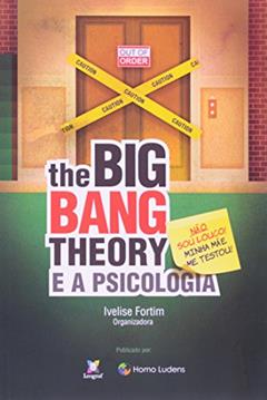 The Big Bang Theory e a Psicologia. Não Sou Louco! Minha Mãe Me Testou!, do autor Ivelise Fortim