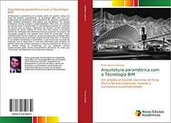 Arquitetura paramétrica com a Tecnologia BIM: Um projeto utilizando conceitos de Feng Shui e formas orgânicas, visando a harmonia e sustentabilidade, do autor Bruno Ramos Zemero