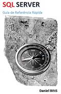 Ler SQL Server - Guia de Referência Rápida, do autor Daniel BINS