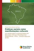 Ler Práticas sociais como manifestações culturais: Um estudo sobre o Instituto Federal de Educação, Ciência e Tecnologia Sul-Riograndense - IFSUL - Campus Sapucaia do Sul, do autor Stürmer da Rosa Tatiana Fátima