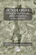 Ler Icnologia: interações entre organismos e substratos, do autor Daniel Sedorko; Heitor Francischini