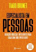 Ler Especialista em pessoas: Soluções bíblicas e inteligentes para lidar com todo tipo de gente., do autor Tiago Brunet
