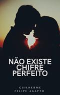 Ler NÃO EXISTE CHIFRE PERFEITO, do autor GUILHERME FELIPE AGAPTO Ler NÃO EXISTE CHIFRE PERFEITO, do autor GUILHERME FELIPE AGAPTO