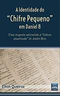 Ler A Identidade do "Chifre Pequeno" em Daniel 8: Uma resposta adventista à leitura atualizada de André Reis, do autor Elton Queiroz