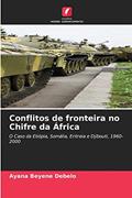 Ler Conflitos de fronteira no Chifre da África: O Caso da Etiópia, Somália, Eritreia e Djibouti, 1960-2000, do autor Ayana Beyene Debelo