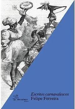 Escritos Carnavalescos, do autor Felipe Ferreira