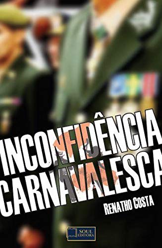 Inconfidência Carnavalesca, do autor Renatho Costa