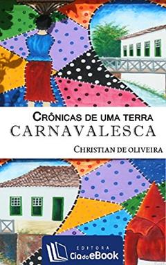 Crônicas de uma terra carnavalesca, do autor Christian de Oliveira