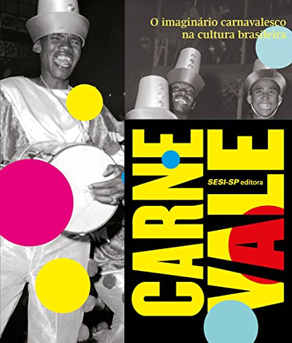 Ler Carne Vale. O Imaginário Carnavalesco no Cultura Brasileira, do autor Vários Autores