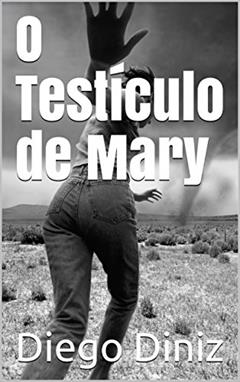 O Testículo de Mary, do autor Diego Diniz