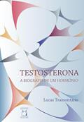 Ler Testosterona: a biografia de um hormônio, do autor Lucas Tramontano