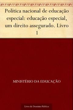 Política nacional de educação especial: educação especial um direito assegurado. Livro 1, do autor Ministério da Educação