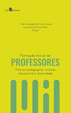 Formação Inicial de Professores: Práticas Pedagógicas, Inclusão Educacional e Diversidade, do autor Cirlei Evangelista Silva Souza