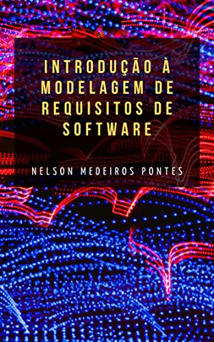 Ler Introdução à Modelagem de Requisitos de Software, do autor Nelson Medeiros Pontes