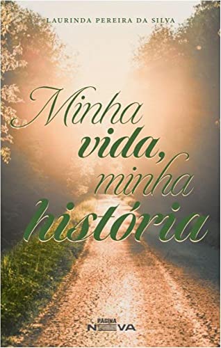 Ler Minha vida, minha história, do autor Laurinda Pereira da Silva Ler Minha vida, minha história, do autor Laurinda Pereira da Silva