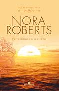 Ler Protegido pelo porto - Saga da gratidão - vol. 3, do autor Nora Roberts Ler Protegido pelo porto - Saga da gratidão - vol. 3, do autor Nora Roberts