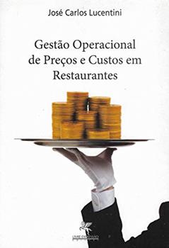 Gestão Operacional de Preços e Custos em Restaurantes, do autor José Carlos Lucentini