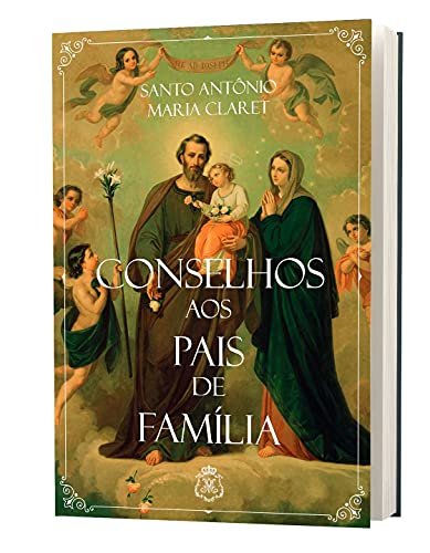 Ler Conselhos aos Pais de Família, do autor Santo Antônio Maria Claret