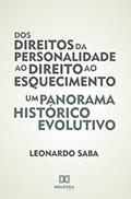 Ler Dos direitos da personalidade ao direito ao esquecimento: um panorama histórico evolutivo, do autor Leonardo Saba Ler Dos direitos da personalidade ao direito ao esquecimento: um panorama histórico evolutivo, do autor Leonardo Saba