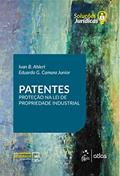 Ler Patentes - Série Soluções Jurídicas - 1ª Edição 2019: Proteção na lei de Propriedade Industrial, do autor Ivan B. AHLERT; Eduardo G. CAMARA Jr.