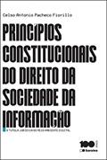 Ler Princípios Constitucionais do Direito da Sociedade da Informação - 1ª Edição 2015: A tutela jurídica do meio ambiente digital, do autor Celso Antônio Pacheco Fiorillo