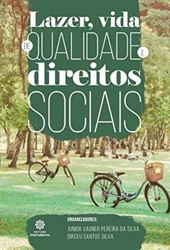 Lazer, vida de qualidade e direitos sociais, do autor Junior Vagner Pereira da Silva (Org.); Dirceu Santos Silva (Org.)