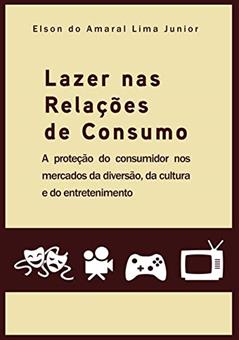 Lazer Nas Relações De Consumo, do autor Elson Do Amaral Lima Junior