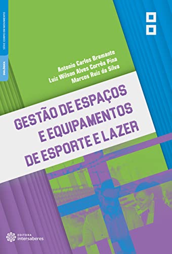 Ler Gestão de espaços e equipamentos de esporte e lazer, do autor Antonio Carlos Bramante; Luiz Wilson Alves Corrêa Pina; Marcos Ruiz da Silva