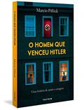 Ler O homem que venceu Hitler - Uma história de amor e coragem, do autor Marcio Pitliuk Ler O homem que venceu Hitler - Uma história de amor e coragem, do autor Marcio Pitliuk