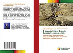 O Neoextrativismo Criando Buracos Socioambientais: Uma Discussão Sobre os Conflitos Envolvendo o Projeto Pedra de Ferro nos Município de Caetité e Pindaí-ba, do autor Diego Henrique Santos Brito; Paulo Savio Damásio Silva; Rubens Jesus Sampaio