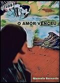 Ler O amor venceu, do autor Manuela Bernardo